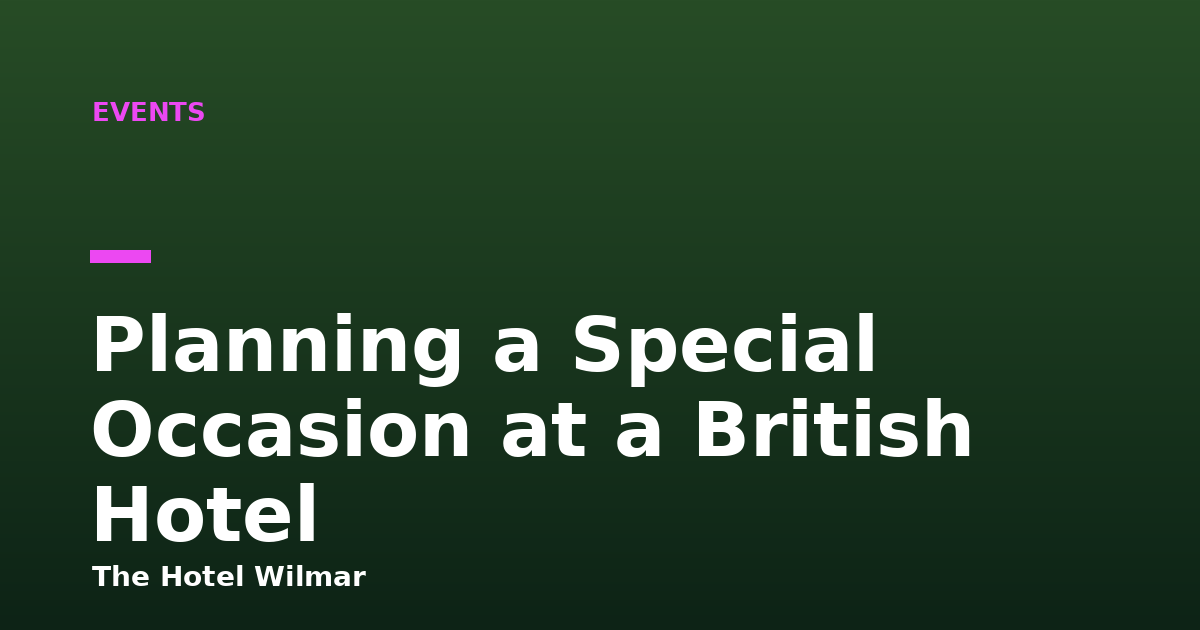 Planning a Special Occasion at a British Hotel